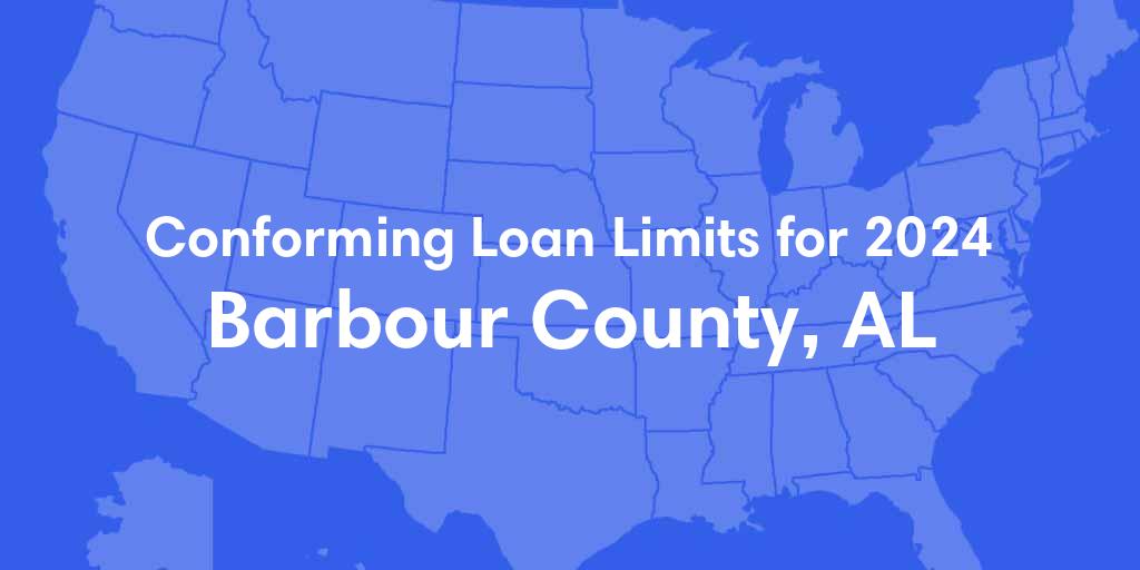 Barbour County, AL Conforming Loan Limits for 2024