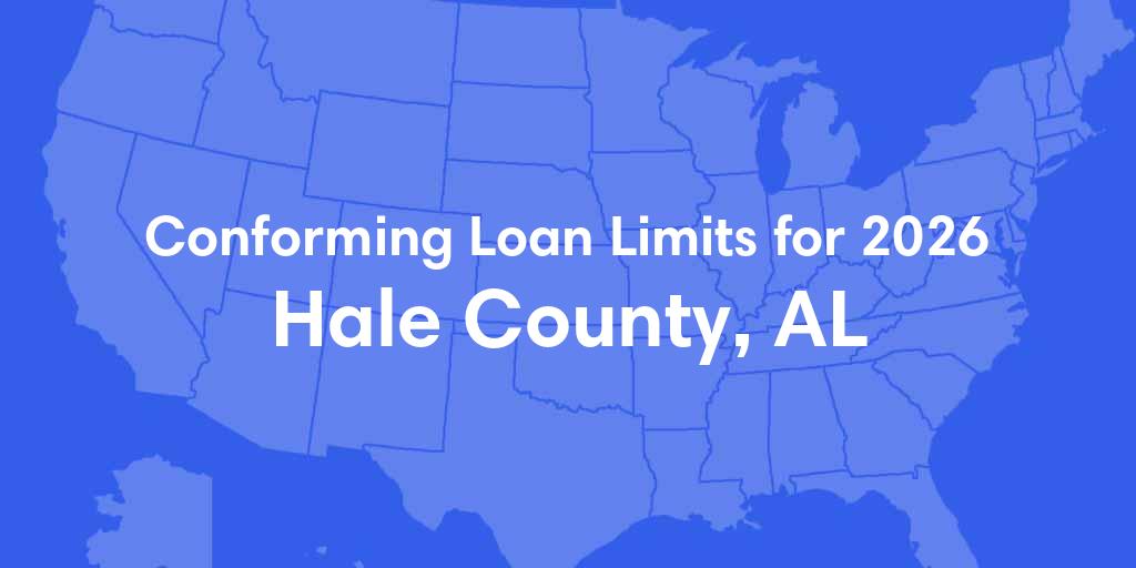 Hale County, AL Conforming Loan Limits for 2026 Hale County, AL Conforming Loan Limits for 2026