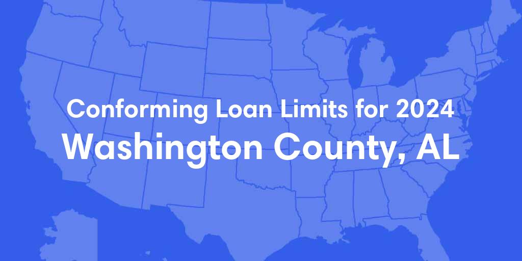 Washington County, AL Conforming Loan Limits for 2024