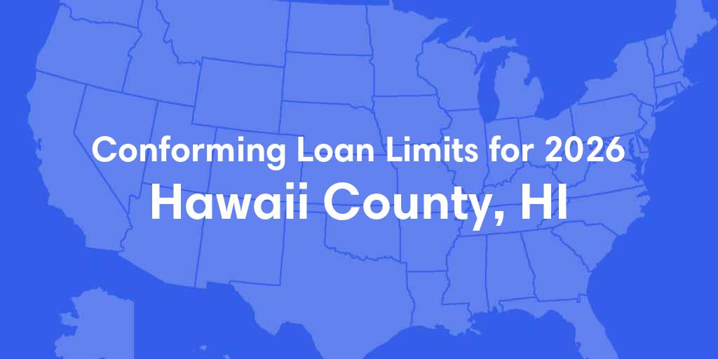 Hawaii County, HI Conforming Loan Limits for 2026 Hawaii County, HI Conforming Loan Limits for 2026