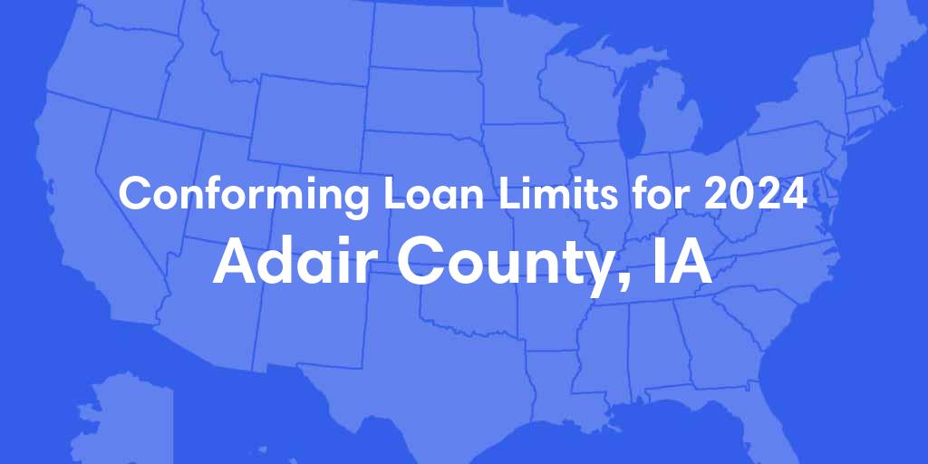 Adair County, IA Conforming Loan Limits for 2024