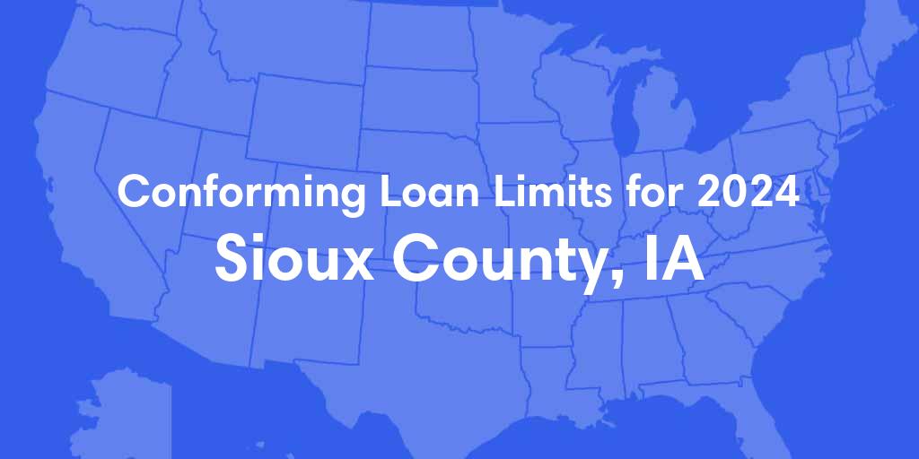 Sioux County, IA Conforming Loan Limits for 2024