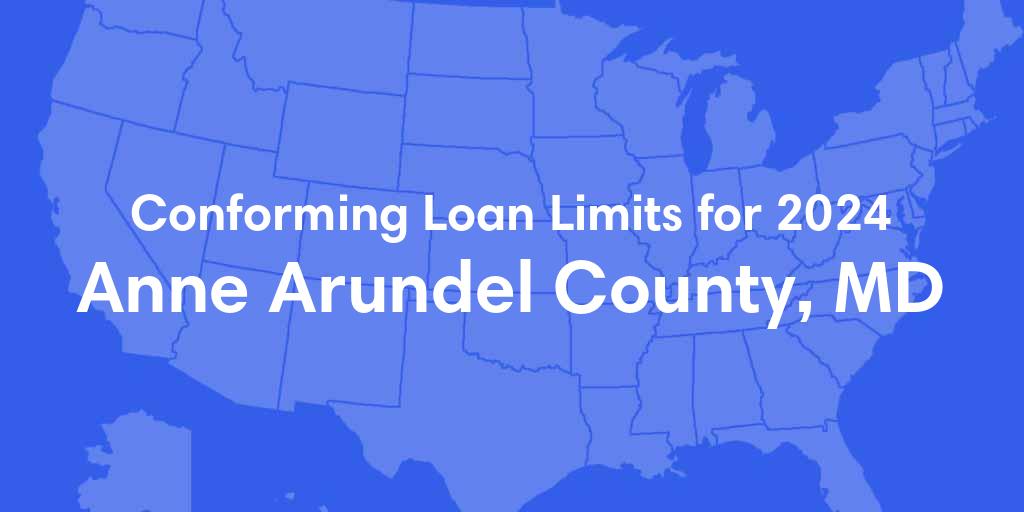 Anne Arundel County, MD Conforming Loan Limits for 2024