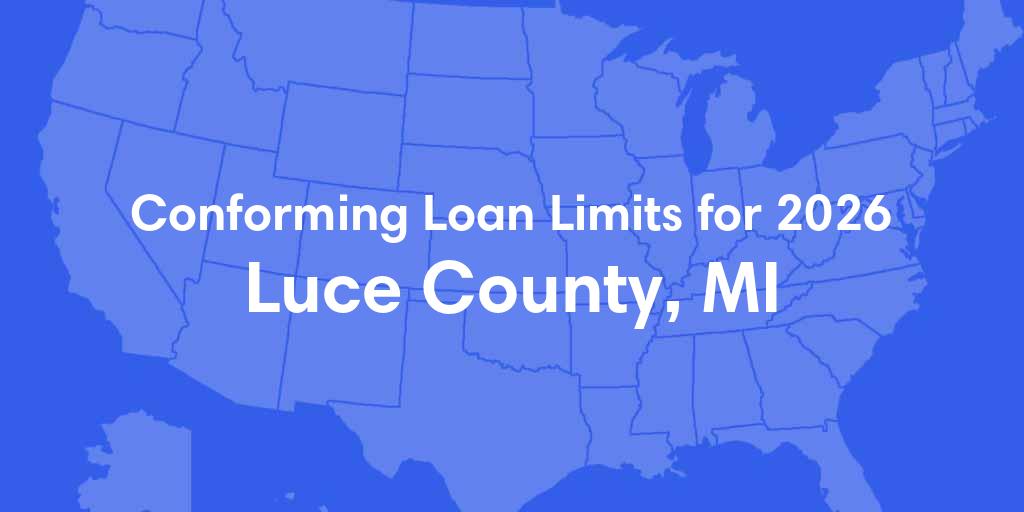 Luce County, MI Conforming Loan Limits for 2026