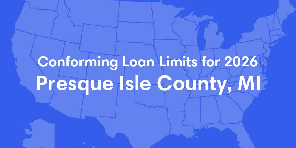 Presque Isle County, MI Conforming Loan Limits for 2026 Presque Isle County, MI Conforming Loan Limits for 2026