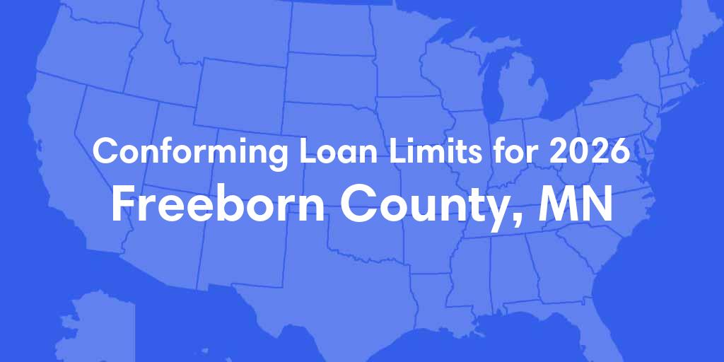 Freeborn County, MN Conforming Loan Limits for 2026 Freeborn County, MN Conforming Loan Limits for 2026