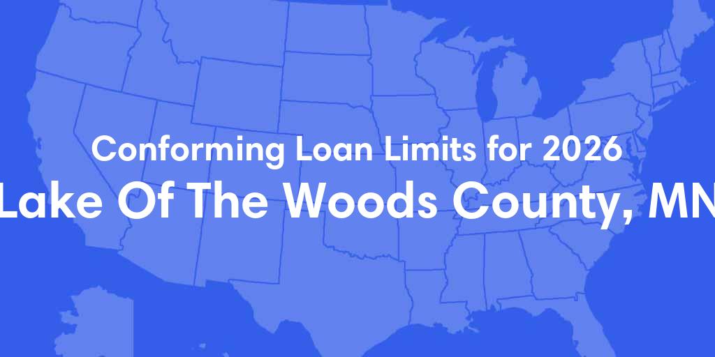 Lake Of The Woods County, MN Conforming Loan Limits for 2026 Lake Of The Woods County, MN Conforming Loan Limits for 2026