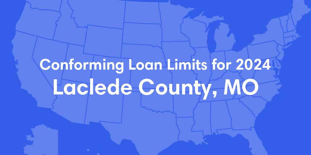 Laclede County, MO Conforming Loan Limits for 2024