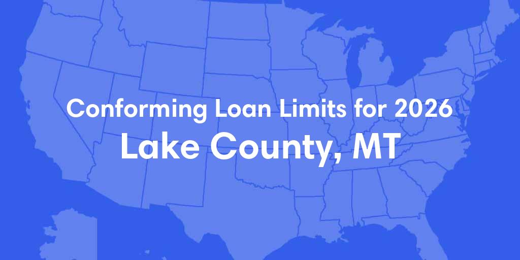 Lake County, MT Conforming Loan Limits for 2026