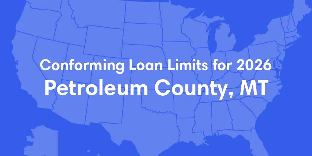 Petroleum County, MT Conforming Loan Limits for 2026
