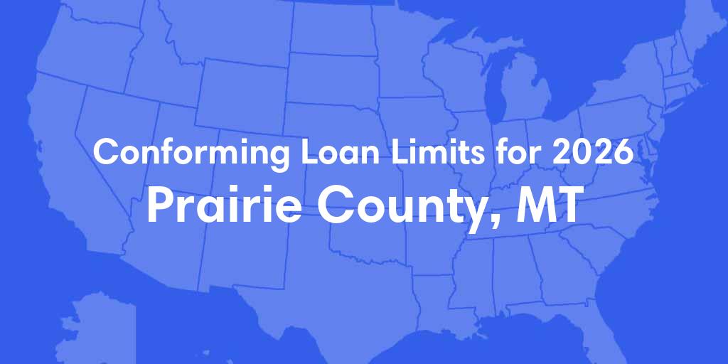 Prairie County, MT Conforming Loan Limits for 2026 Prairie County, MT Conforming Loan Limits for 2026