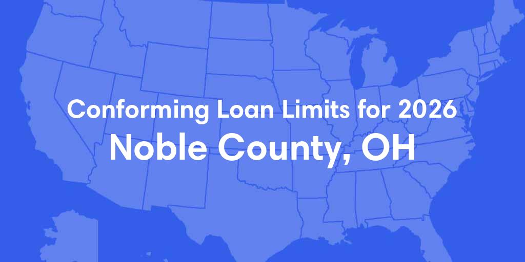 Noble County, OH Conforming Loan Limits for 2026 Noble County, OH Conforming Loan Limits for 2026