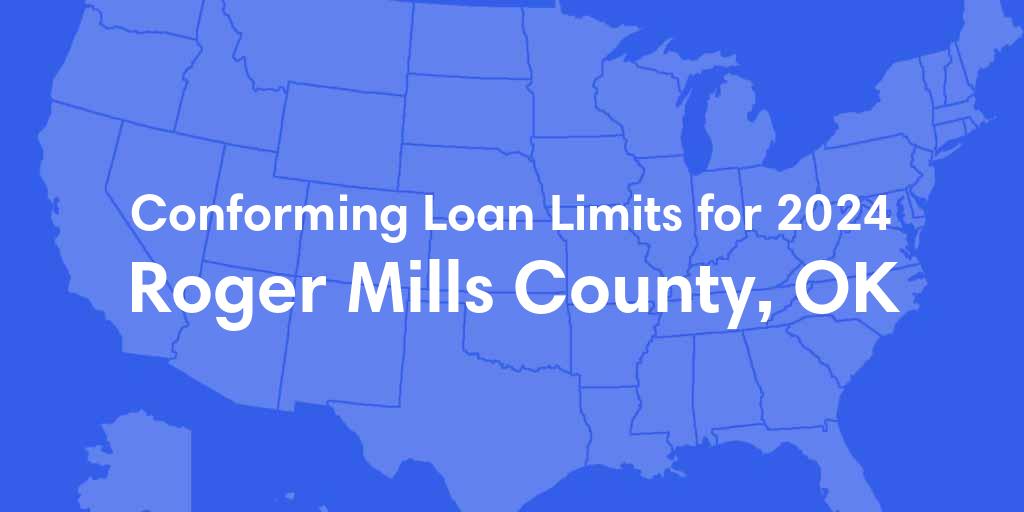 Roger Mills County, OK Conforming Loan Limits for 2024