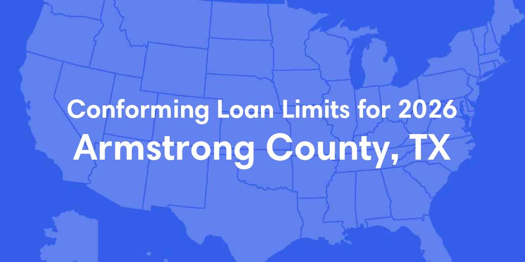 Armstrong County, TX Conforming Loan Limits for 2026 Armstrong County, TX Conforming Loan Limits for 2026