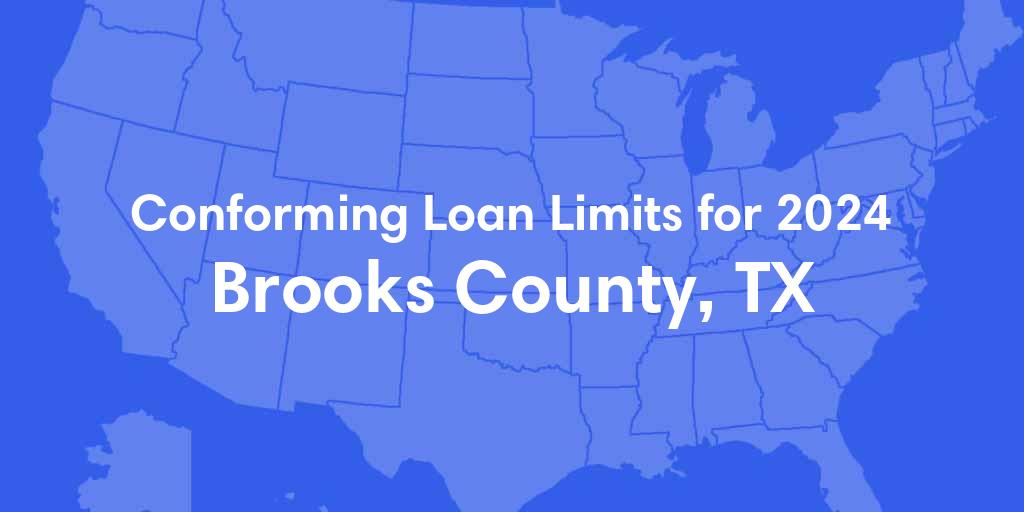 Brooks County, TX Conforming Loan Limits for 2024