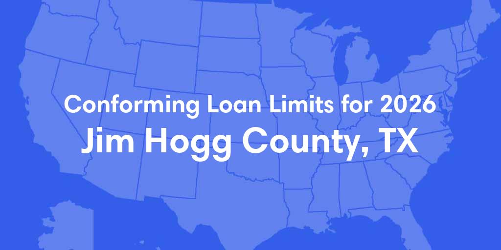 Jim Hogg County, TX Conforming Loan Limits for 2026