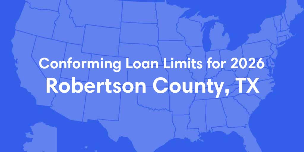 Robertson County, TX Conforming Loan Limits for 2026 Robertson County, TX Conforming Loan Limits for 2026