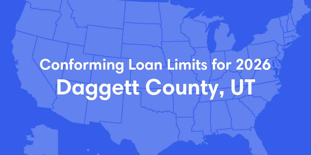 Daggett County, UT Conforming Loan Limits for 2026 Daggett County, UT Conforming Loan Limits for 2026