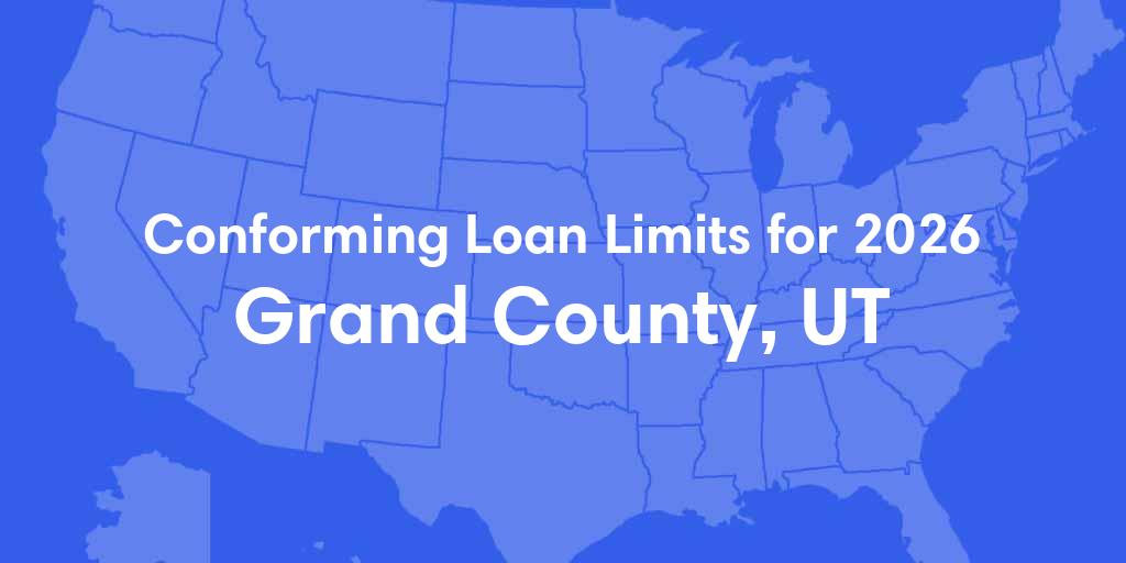 Grand County, UT Conforming Loan Limits for 2026 Grand County, UT Conforming Loan Limits for 2026