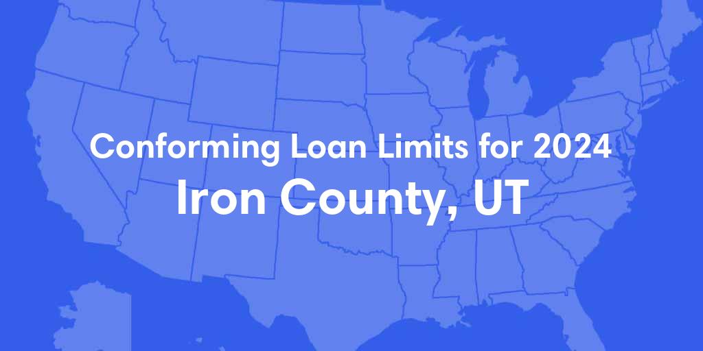 Iron County, UT Conforming Loan Limits for 2024