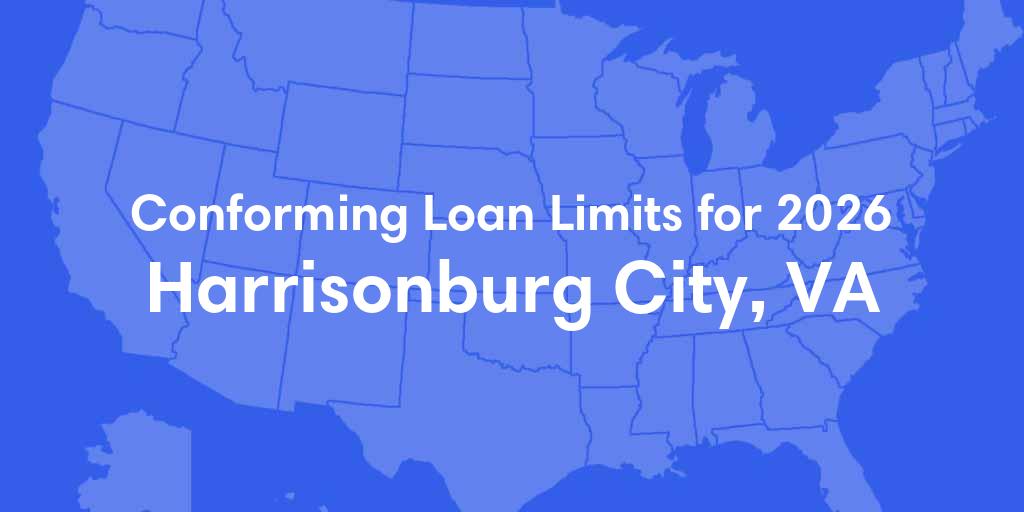 Harrisonburg City County, VA Conforming Loan Limits for 2026 Harrisonburg City County, VA Conforming Loan Limits for 2026
