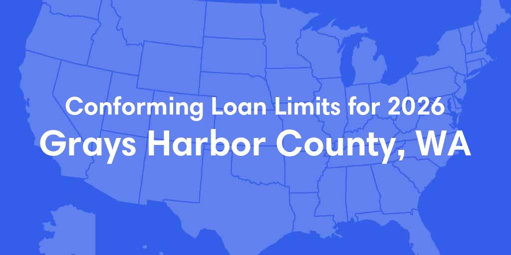 Grays Harbor County, WA Conforming Loan Limits for 2026