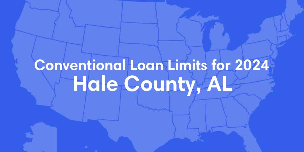 Hale County, AL Conventional Loan Limits for 2024