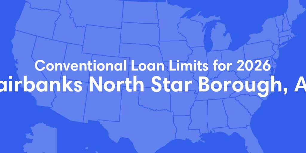 Fairbanks North Star County, AK Conventional Loan Limits for 2026
