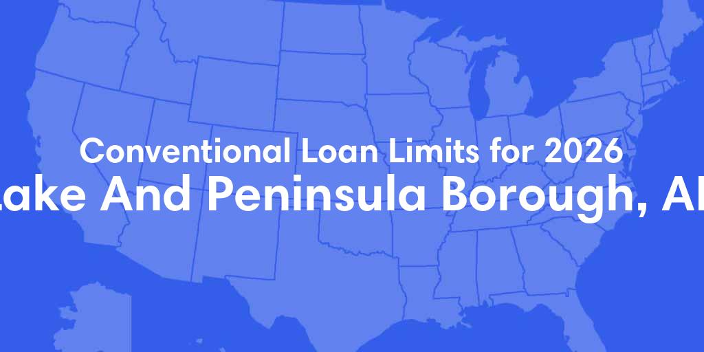 Lake And Peninsula County, AK Conventional Loan Limits for 2026
