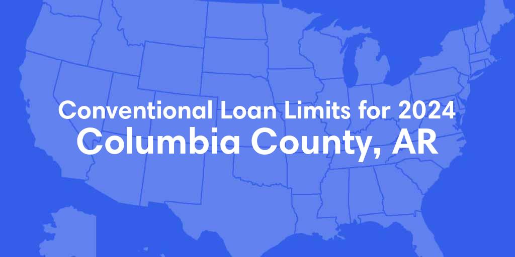 Columbia County, AR Conventional Loan Limits for 2024