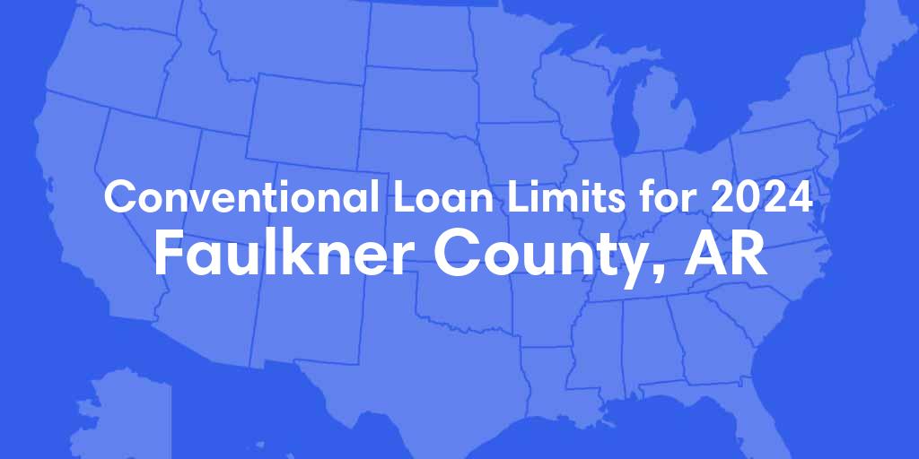 Faulkner County, AR Conventional Loan Limits for 2024