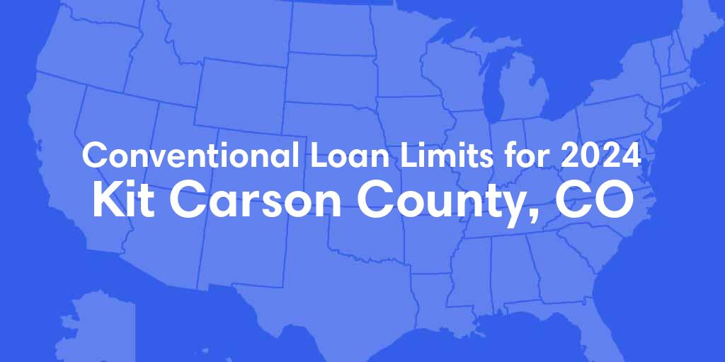 Kit Carson County, CO Conventional Loan Limits for 2024