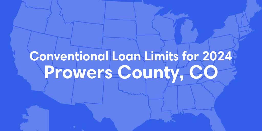 Prowers County, CO Conventional Loan Limits for 2024