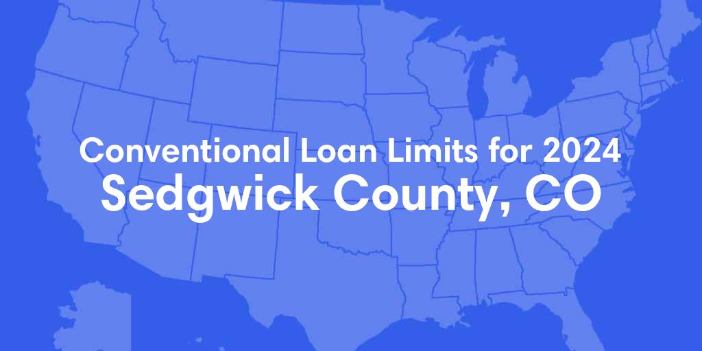 Sedgwick County, CO Conventional Loan Limits for 2024