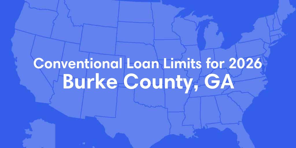 Burke County, GA Conventional Loan Limits for 2026 Burke County, GA Conventional Loan Limits for 2026