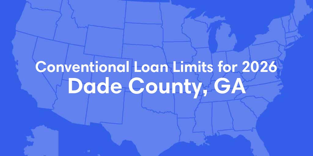 Dade County, GA Conventional Loan Limits for 2026