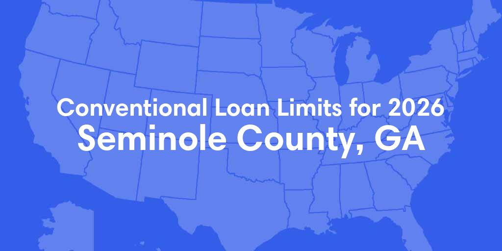 Seminole County, GA Conventional Loan Limits for 2026