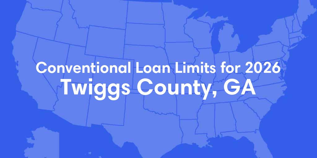 Twiggs County, GA Conventional Loan Limits for 2026 Twiggs County, GA Conventional Loan Limits for 2026