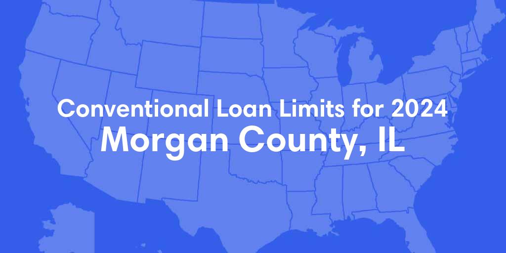 Morgan County, IL Conventional Loan Limits for 2024