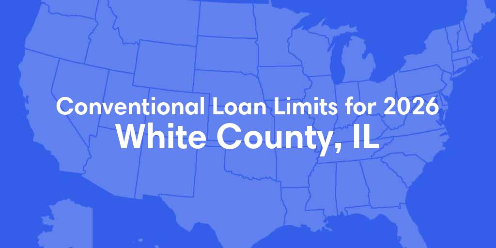 White County, IL Conventional Loan Limits for 2026