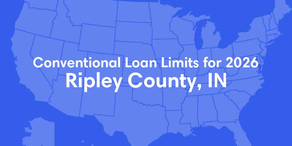 Ripley County, IN Conventional Loan Limits for 2026