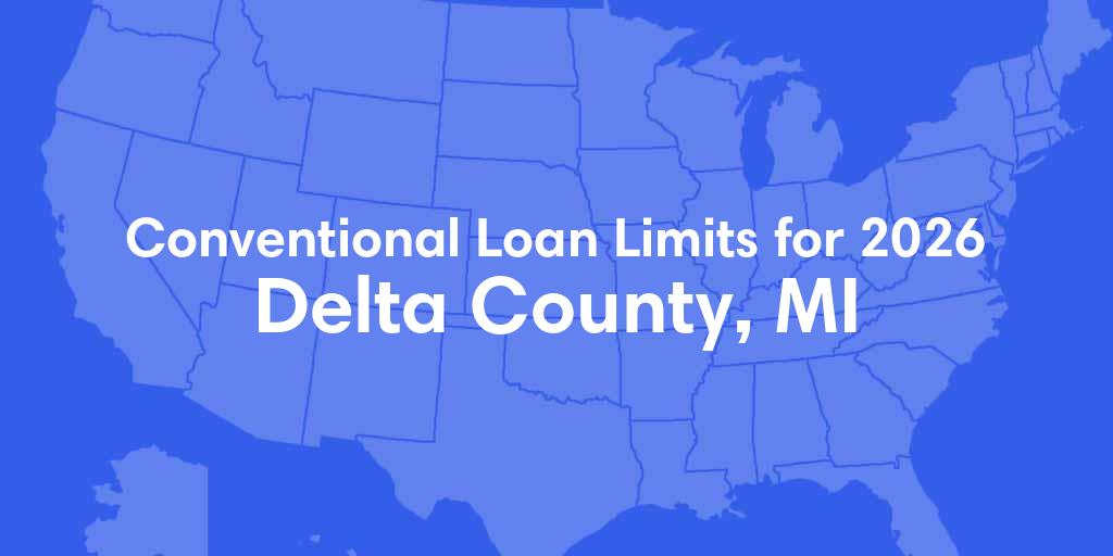 Delta County, MI Conventional Loan Limits for 2026