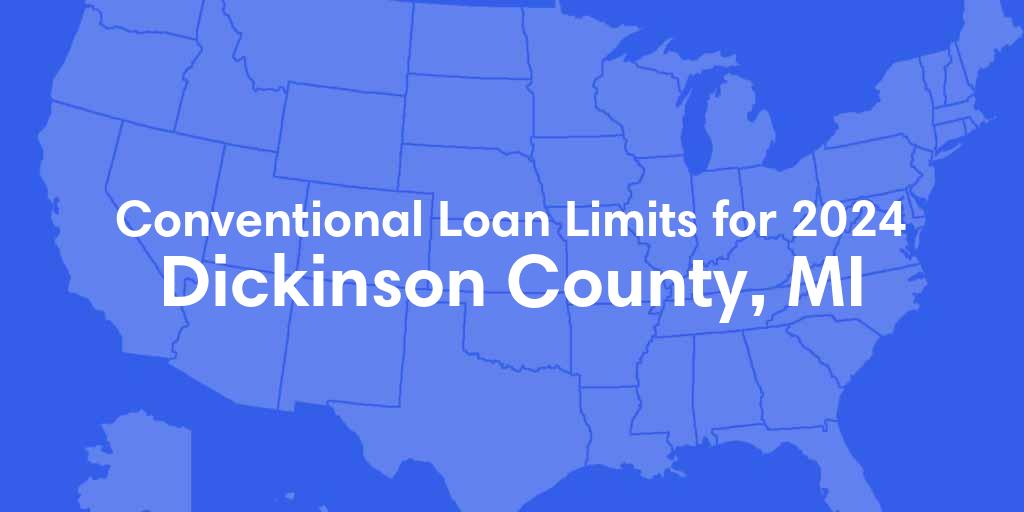 Dickinson County, MI Conventional Loan Limits for 2024