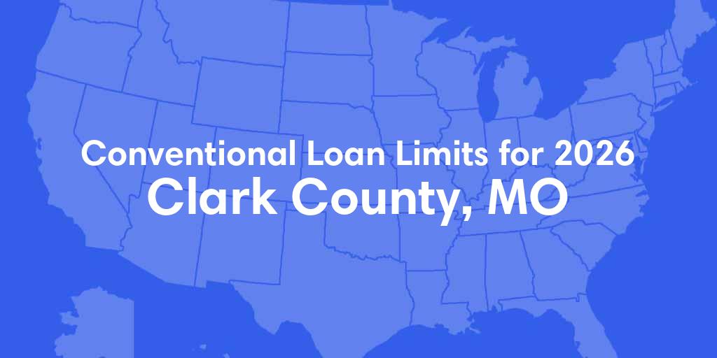Clark County, MO Conventional Loan Limits for 2026