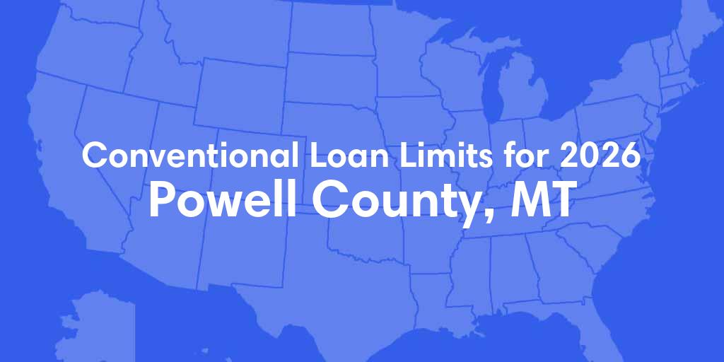 Powell County, MT Conventional Loan Limits for 2026 Powell County, MT Conventional Loan Limits for 2026