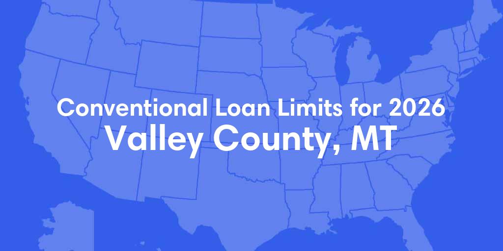 Valley County, MT Conventional Loan Limits for 2026