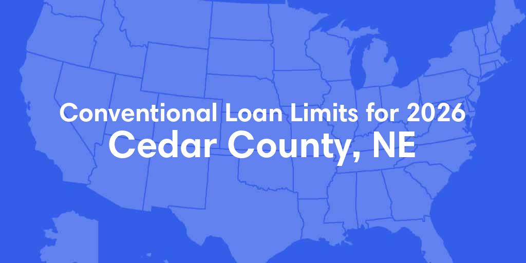 Cedar County, NE Conventional Loan Limits for 2026