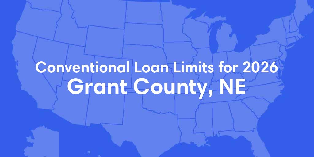 Grant County, NE Conventional Loan Limits for 2026 Grant County, NE Conventional Loan Limits for 2026