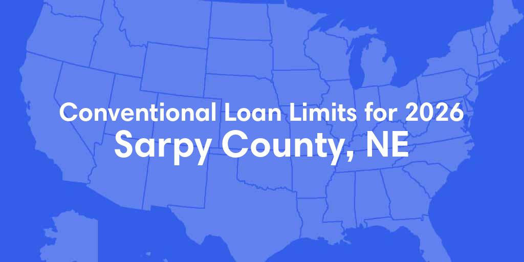 Sarpy County, NE Conventional Loan Limits for 2026