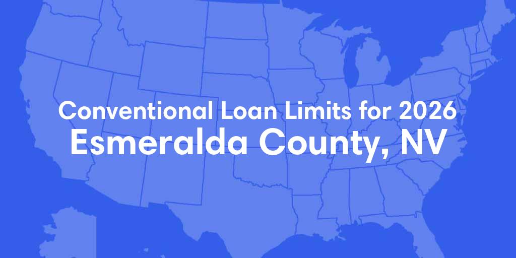 Esmeralda County, NV Conventional Loan Limits for 2026